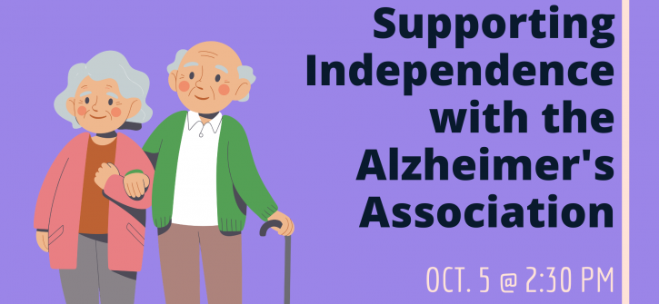 Two smiling older adults, the woman linking arms with a man using a cane, beside a purple headline reading "Supporting Independence with the Alzheimer's Association" and an event date "Oct. 5 @ 2:30 PM," presented as a promotional graphic for an Alzheimer's support event.