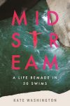 Book cover for Midstream: pink title letters arranged around a small diving silhouette above a green-blue river flowing between large boulders, with the subtitle A Life Remade in 50 Swims and author Kate Washington.