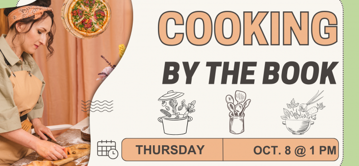 Woman kneading and shaping dough beside a poster announcing "Cooking by the Book" with illustrated utensils and ingredients and event details: Thursday, Oct. 8 @ 1 PM.