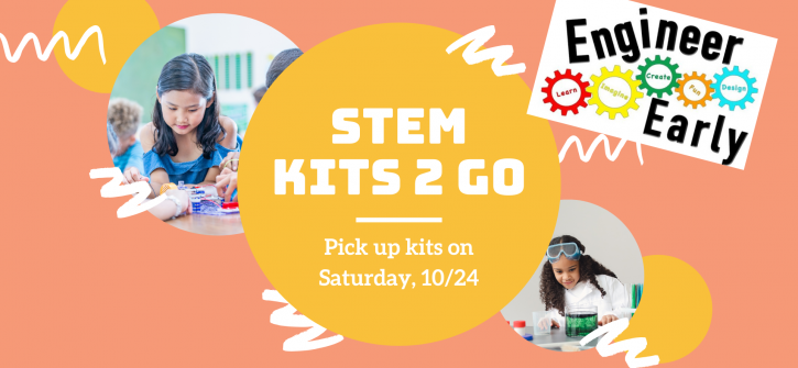 Promotional flyer announcing "STEM KITS 2 GO" pick-up on Saturday 10/24, showing children doing hands-on STEM activities and an "Engineer Early" gears logo.