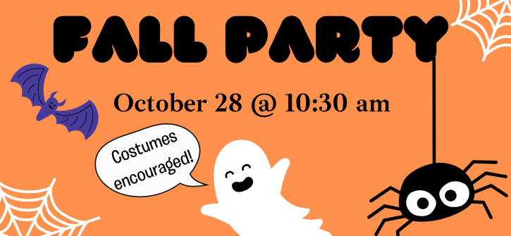 Fall Party announcement — October 28 @ 10:30 am; "Costumes encouraged!" playful orange design with a smiling ghost, purple bat, hanging spider and white spiderwebs.