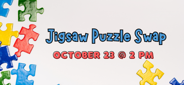 Promotional flyer announcing Jigsaw Puzzle Swap, October 23 @ 2 PM, with colorful jigsaw pieces scattered around a white background.