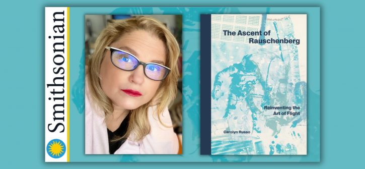 Author portrait beside a teal-toned book cover: close-up of a blonde woman wearing reflective glasses and red lipstick on the left, and on the right a book titled "The Ascent of Rauschenberg: Reinventing the Art of Flight" by Carolyn Russo, on a turquoise background.