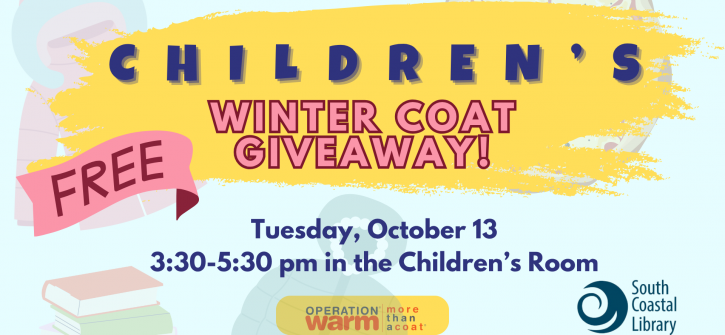 Free children’s winter coat giveaway at South Coastal Library — Tuesday, October 13, 3:30–5:30 pm in the Children’s Room; bright, playful banner with a “FREE” ribbon and sponsor logos.
