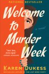 Book cover for the novel "Welcome to Murder Week" by Karen Dukess, with bold title across an orange and teal split background and a woman peeking from the seam while a hand with teal-painted nails grips the divider, suggesting mystery and suspense.